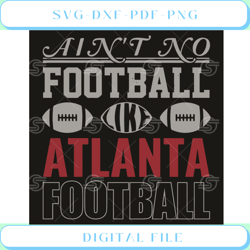 Aint No Football Like Atlanta Football Svg Sport Svg