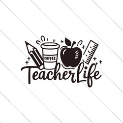 teacher life svg, teacher sublimation, back to school, teacher gift, teacher shirt svg, teacher quote svg, teacher sayin