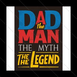Dad the man png,the myth png,the legend png,vintage typography dad png,best dad ever png,vintage dad png,Fathers day png