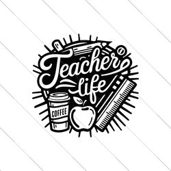 Teacher Life SVG, Teacher Svg, School Svg, Back to school Svg Instant Download