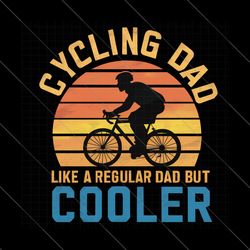 Cycling Dad Like A Regular Dad But Cooler Svg, Cycling Dad Svg, Cooler Dad Svg, Vintage Cycling Svg, Cycling Lover Svg,
