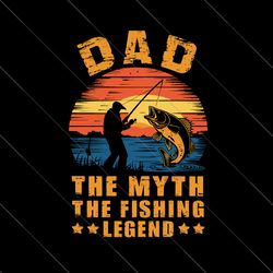 Dad The Man The Myth The Fishing Legend Shirt Men, Vintage Fisherman Dad T-shirt File