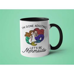 Best Friend Gift, Mermaid Mug, Adulting Mug, 18th Birthday Gift, Mugs for Women, I'm Done Adulting Let's Be Mermaids