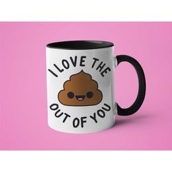 Funny Mug, Mug for Boyfriend, Mug for Girlfriend, I Love the Shit Out of You
