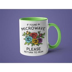 Mom Mug, Mother's Day Gift, Funny Coffee Mug, If Found in Microwave Please Return to Mom