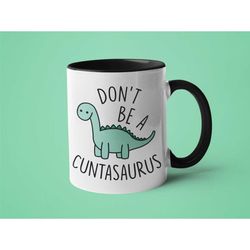 Funny Coffee Mug, Gag Gift, Feminist Mug, Don't Be a Cuntasaurus
