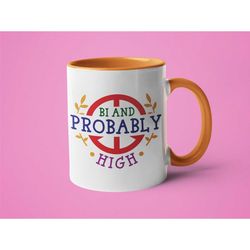 Bisexual Mug, LGBTQ Pride Gift, Gay Pride Mug, Bi and Probably High