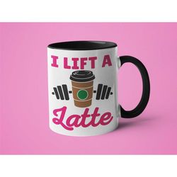 Latte Mug, Gym Instructor Gift, I Lift a Latte