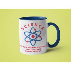 Science Mug, Science Teacher Gift, Funny Science Mug, Science Because Figuring