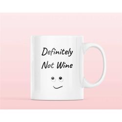 definitely not wine mug, wine mug, coffee mug, funny mug, wine lover, coffee lover, tea lover, gift for him, gift for he