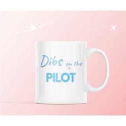 Dibs on the Pilot Mug, Dibs, Pilot Mug, Flying Mug, Aviator, Pilot's Wife, Pilot's Husband, Gift for Her, Gift For Him