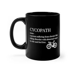 Cycopath Funny Cyclist Black Breakfast Mug 11 ounces Ceramic Coffee Tea Hot Beverage Mug Gift Idea For Best Friend