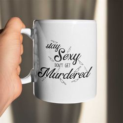My Favorite Murder, Stay Sexy Don't Get Murdered Mug Feminist, True Crime Gift for Her, MFM, SSDGM, big coffee mug, big