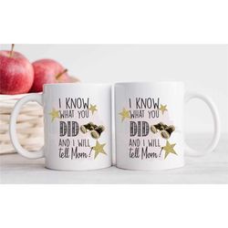 funny mug for sister | 'i know what you did and i will tell mom'
