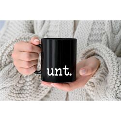 Funny Cunt Mug. Unt mug. Funny offensive Mug Offensive Coffee Mug Naughty Rude Gift for Christmas Birthday. 11oz. Coffee