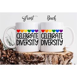 Celebrate Diversity Mug / Pride Mug / LGBTQ Personalized Gift