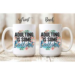 Funny Personalized Mug 'Adulting Is Some Bullshit'