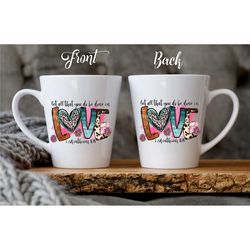 let all that you do be done in love custom scripture mug