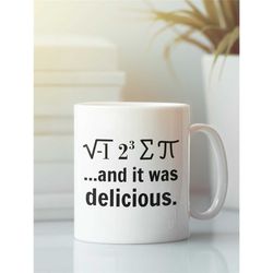 Pi Mug, I 8 Sum Pi And it was Delicious, Funny Math Gifts, Science Nerd, Math Teacher Coffee Cup, Pi Day Mug, I Ate Some