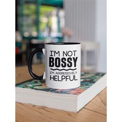 i'm not bossy i'm aggressively helpful, boss coffee mug, sassy sarcastic, gift for boss, funny boss cup, boss gift ideas