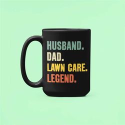 husband dad lawn care legend mug, gift for husband, fathers day cup, husband gifts, gardening mug, best husband gift, la