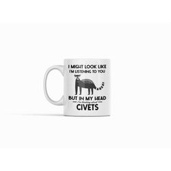 Civet Gifts, Civet Cat Mug, I Might Look Like I'm Listening to You but In My Head I'm Thinking About Civets, Funny Afric
