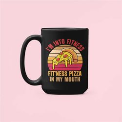 Pizza Mug, I'm Into Fitness, Fitness Pizza in my Mouth, Funny Pizza Gifts, Pizza Lover Coffee Cup, Pizza Exercise, Anti