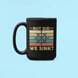 but did we sink mug, sailing mug, funny boating gifts, sailor coffee cup, boat owner gift, captain mug, skipper gift, bo
