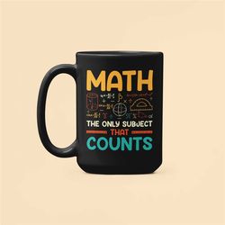 math the only subject that counts mug, math teacher gifts, math lover gifts, math pun coffee mug, math humor present