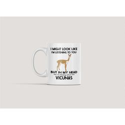 Vicuna Mug, Vicua Gifts, Funny Vicuna Coffee Cup, I Might Look Like I'm Listening to you but in my Head I'm Thinking Abo
