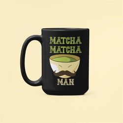 Matcha Man Mug, Matcha Lover Gifts, Matcha Coffee Cup, Funny Matcha Sayings, Matcha Matcha Man, Matcha Gifts, Matcha Jok