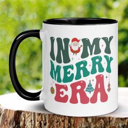 in my merry era mug, christmas gifts, christmas mug, retro holiday mug, christmas coffee mug, hot cocoa mug, gift for mo