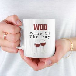 Wine Of The Day Mug, Joke Wine Mug, Wine, Novelty Wine Mug, Unique Wine Mug, Wine Drinking Mug, Coffee Mug, Drinking Mug