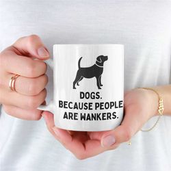 Dog Mug, Funny Dog Mug, Dog Lover Mug, Novelty Dog Mug, Unique Dog Mug, Dog Mug For Girlfriend, Dogs, Dog Walker, Dog Lo