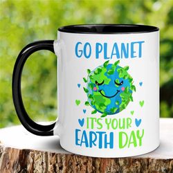 Earth Day Mug, Earth Mug, Go Planet Its Your Earth Day, Mother Earth Coffee Mug, Happy Earth Day, Earth Day Gifts, Save