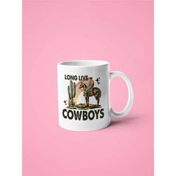 Long Live Cowboys mug, Country Music, Gift for her, Cowboy Western Mug, Western Style Gifts, Wild West Print, Dolly Part
