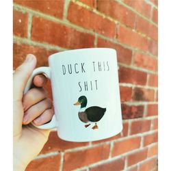 Duck this shit mug, Funny mugs, funny gifts, gifts for the office, Duck gifts, Rude gifts, Fuck mug, Swear word mug