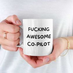 Fucking Awesome Co-Pilot, Funny Co-Pilot Mug, Mug For a Co-Pilot, Coffee Mug, Coffee Mug Gift, Aviation Gift, Aeroplane