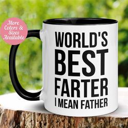 Fathers Day Gift, Father Gift, Dad Mug, Funny Dad Coffee Mug, Gift for Him, Best Dad Ever, World's Best Farter I Mean Fa