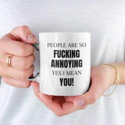 Fucking Annoying Mug, Coffee Mug, Birthday Gift, Mug For Girlfriend, Funny, Humour, Work Mug, Mug For Boyfriend, Office