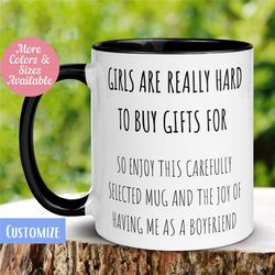 Girlfriend Mug, Girls Are Really Hard to Buy Gifts For Mug, Personalized Custom Mug, Birthday Mug, Coffee Cup, Gift for