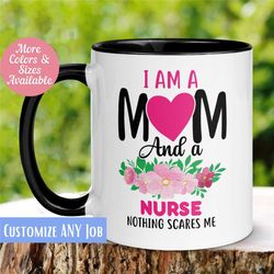 Mom Mug, Nurse Mug, Nothing Scares Me Mug, Personalized Custom Mug, Mom Coffee Mug, Mothers Day Mug, New Mom Gift for Fr