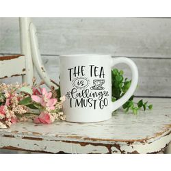 the tea is calling and i must go - tea mug - tea lover - gifts for tea lovers - gifts for her - tea time  - gifts for fr