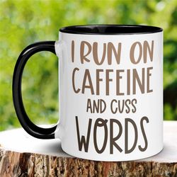 Funny Coffee Mug, I Run On Caffeine & Cuss Words Mug, Coffee Lover Gift, Sassy Mug, Sarcastic Mug, Funny Mugs, Mugs With