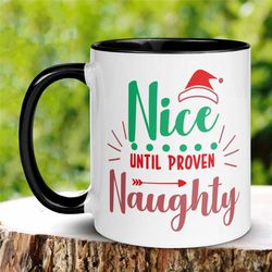 nice until proven naughty, christmas mug, christmas gifts, santa's list, santa hat, funny coffee mug, holiday mug, chris