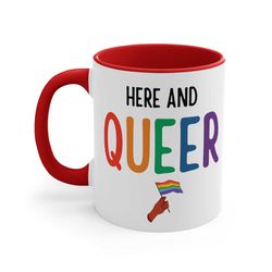 LGBTQ 'Here and Queer' Ceramic Coffee Mug, 11-15 oz Tea Cup, Lesbian Trans Gay Gift for woman Christmas, Funny pride fla