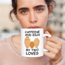 Caffeine and Kiln My Two Loves, Ceramist Mug For Girlfriend, Ceramist Present, Ceramist, Pottery, Novelty Pottery Mug, K