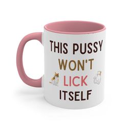 This Pussy Wont Lick Itself Ceramic Coffee Mug, 11-15 oz Tea Cup, Two-toned Valentines Girlfriend Gift for Wife Couple F