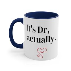 Doctor Gift Ceramic Coffee Mug, 11-15 oz Tea Cup, Its Dr Actually Graduation PHD Medical School Student Doc, Cute Weird
