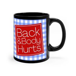 Funny Mug Back & Body Hurts Ceramic Coffee Mug, 11 oz 15 oz Tea Cup, Stress Cool Humor Gift for Woman, Mom Wife, Cute Wo